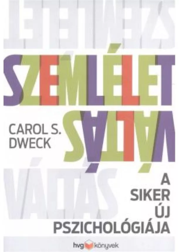 Carol S. Dweck - Szemléletváltás /A siker új pszichológiája