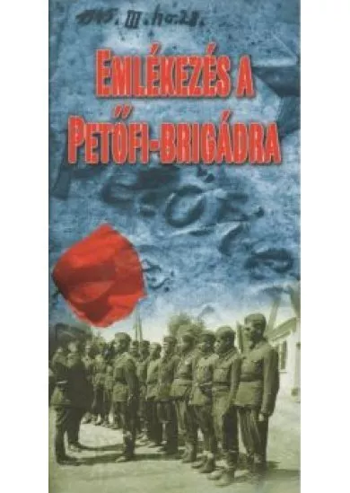 EMLÉKEZÉS A PETŐFI-BRIGÁDRA