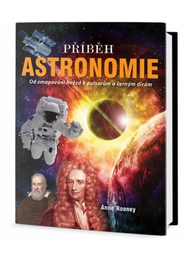 Anne Rooney - Příběh Astronomie - Od mapování hvězd k pulsarům a černým dírám