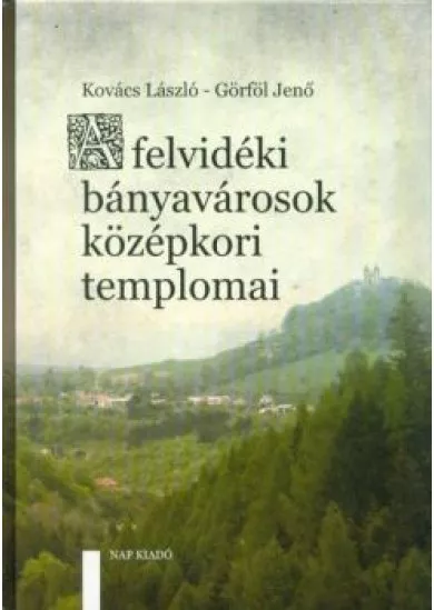 A felvidéki bányavárosok középkori templomai