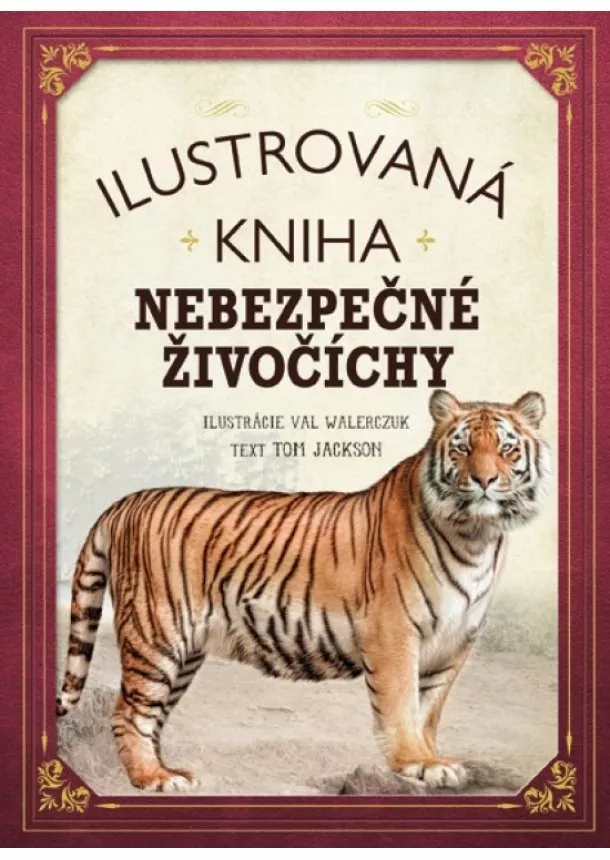 Tom Jackson - Ilustrovaná kniha - Nebezpečné živočíchy