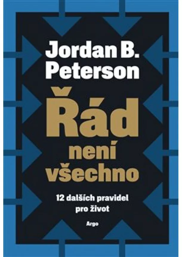 Jordan B. Peterson - Řád není všechno - 12 dalších pravidel pro život