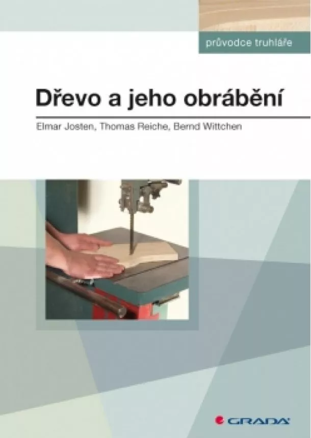 Josten E., Reiche Th., Wittchen B. - Dřevo a jeho obrábění