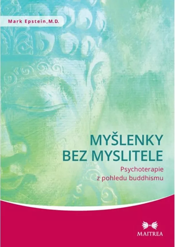 Mark Epstein - Myšlenky bez myslitele - Psychoterapie z pohledu buddhismu