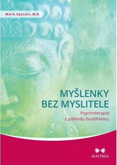 Myšlenky bez myslitele - Psychoterapie z pohledu buddhismu