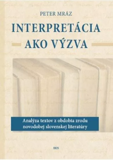 Interpretácia ako výzva - Analýza textov z obdobia zrodu novodobej slovenskej literatúry