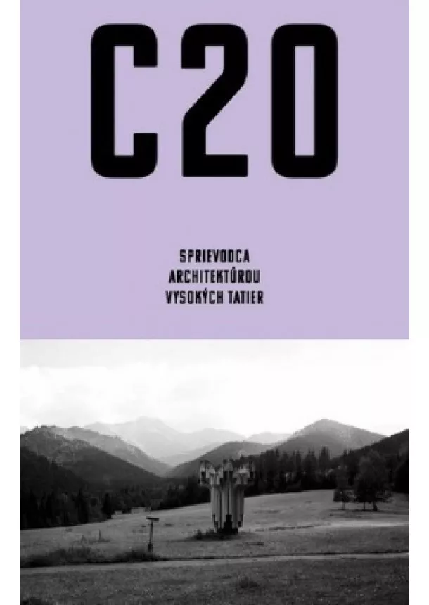 Martin Zaiček, Tomáš Bujna - C20: Sprievodca architektúrou Vysokých Tatier