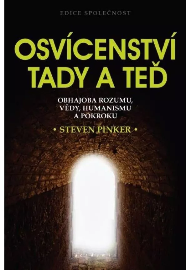 Steven Pinker - Osvícenství tady a teď - Obhajoba rozumu, vědy, humanismu a pokroku