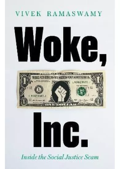 Woke, Inc. : Inside the Social Justice Scam