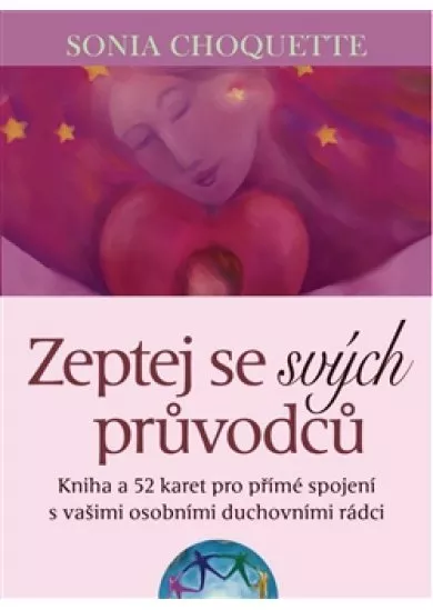 Zeptej se svých průvodců - Kniha a 52 karet pro přímé spojení s vašimi osobními duchovními rádci