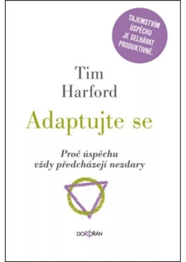 Tim Harford - Adaptujte se - Proč úspěchu vždy předcházejí nezdary