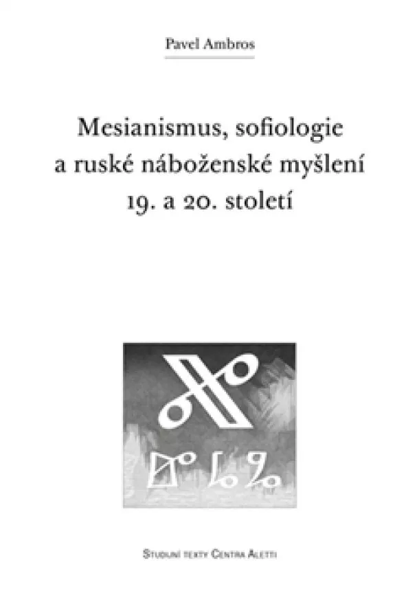 Pavel Ambros - Mesianismus, sofiologie a ruské náboženské myšlení 19. a 20. století