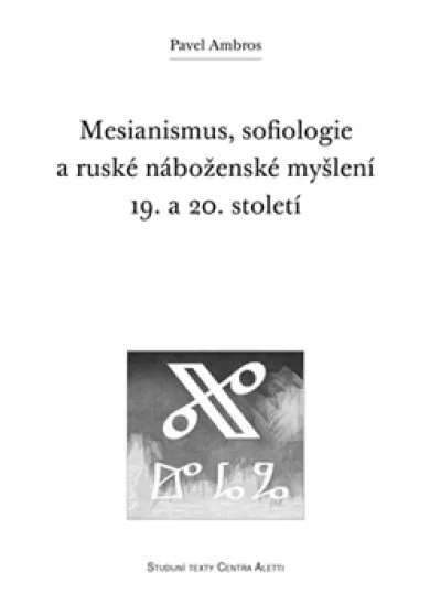 Mesianismus, sofiologie a ruské náboženské myšlení 19. a 20. století