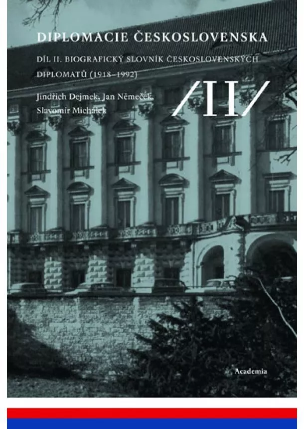 Jindřich Dejmek a kolektiv - Diplomacie Československa Díl II. - Biografický slovník československých diplomatů
