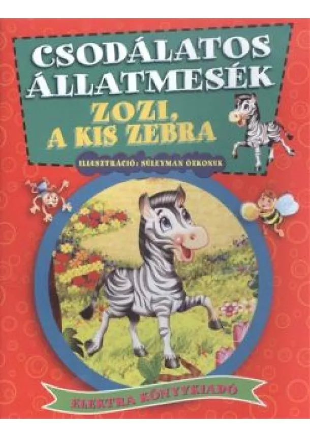 Elek Mária - CSODÁLATOS ÁLLATMESÉK /ZOZI, A KIS ZEBRA