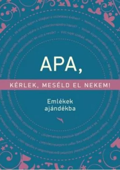 Apa, kérlek, meséld el nekem! /Emlékek ajándékba