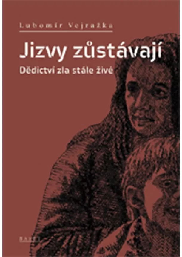 Lubomír Vejražka - Jizvy zůstávají - Dědictví zla stále živé