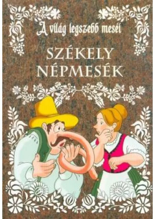 Válogatás - Székely népmesék - A világ legszebb meséi