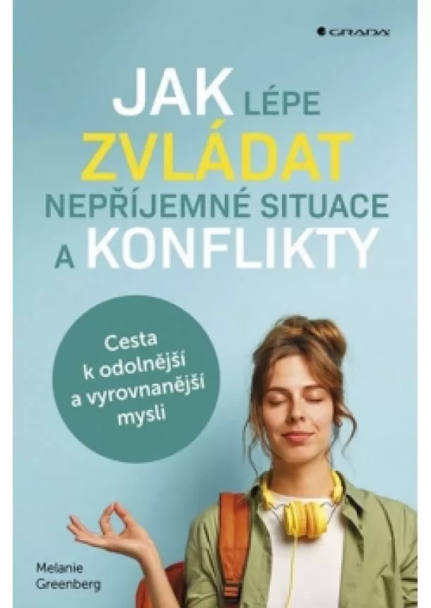 Melanie Greenberg - Jak lépe zvládat nepříjemné situace a ko