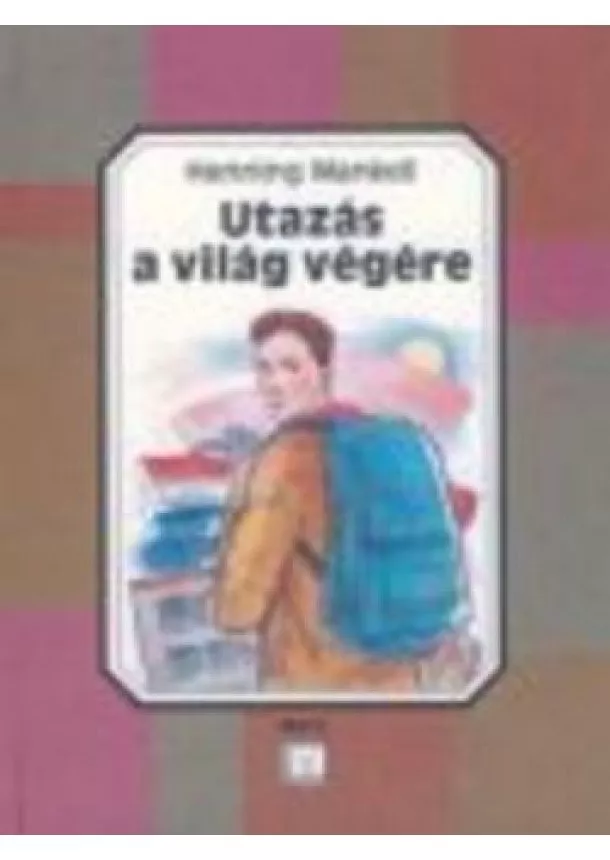 Henning Mankell - UTAZÁS A VILÁG VÉGÉRE