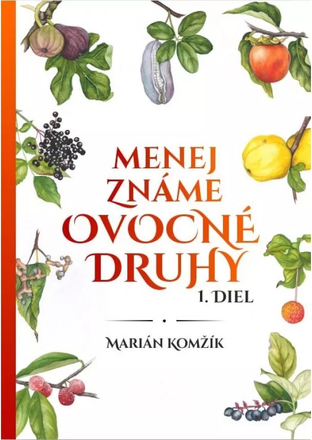 Marián Komžík - Menej známe ovocné druhy. I. diel