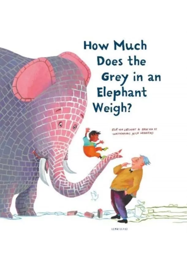 Erik van Os, Elle van Lieshout, Alice Hoogstag - How Much Does the Grey in an Elephant Weigh