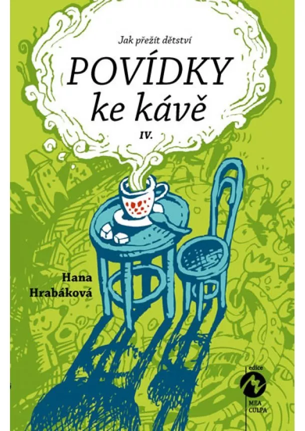 Hana Hrabáková - Povídky ke kávě IV. aneb Jak přežít dětství