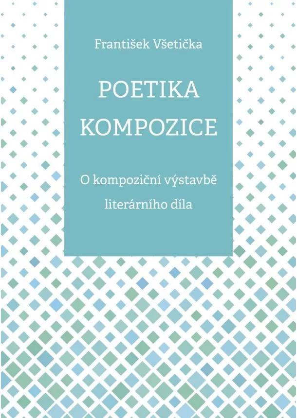 František Všetička - Poetika kompozice - O kompoziční výstavbě literárního díla