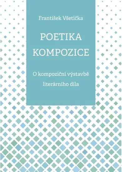 Poetika kompozice - O kompoziční výstavbě literárního díla