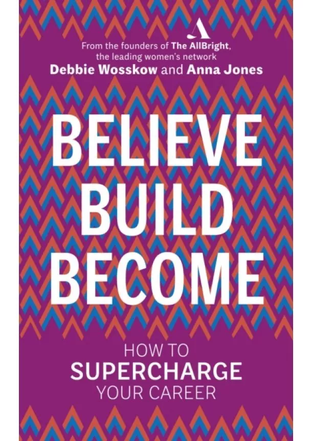 Debbie Wosskow, Anna Jones - Believe. Build. Become.