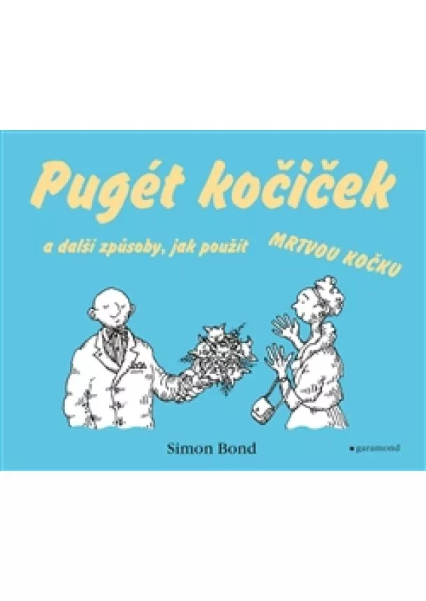 Simon Bond - Pugét kočiček a další způsoby, jak použít mrtvou kočku