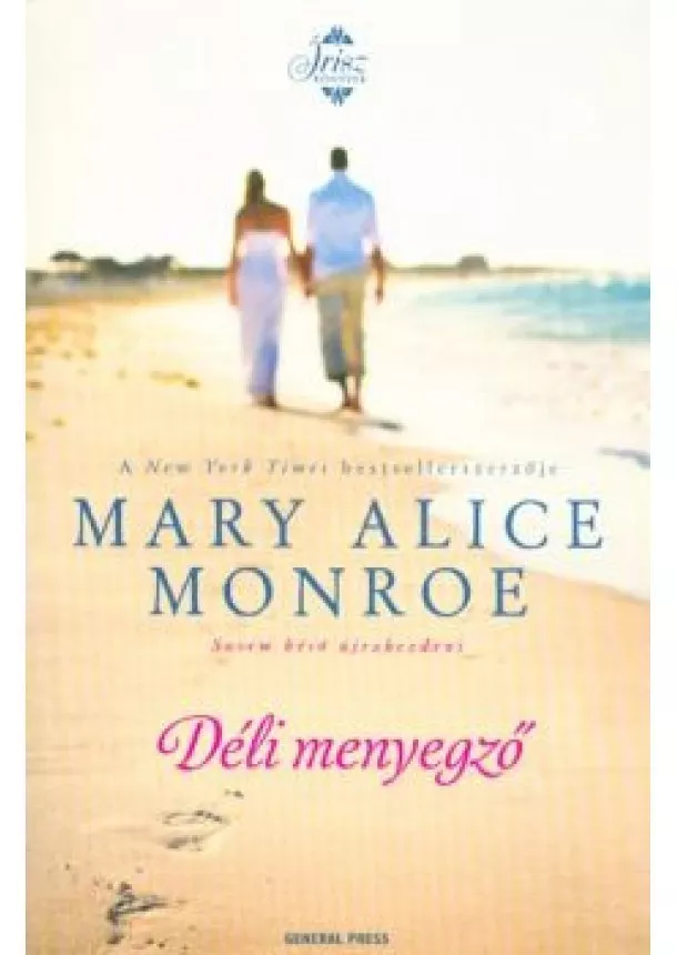 Mary Alice Monroe - Déli menyegző - Sosem késő újrakezdeni /Írisz könyvek