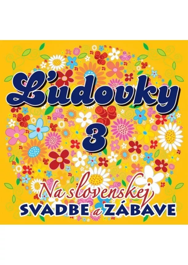 autor neuvedený - CD - ĽUDOVKY 3 – Na Slovenskej svadbe a zábave