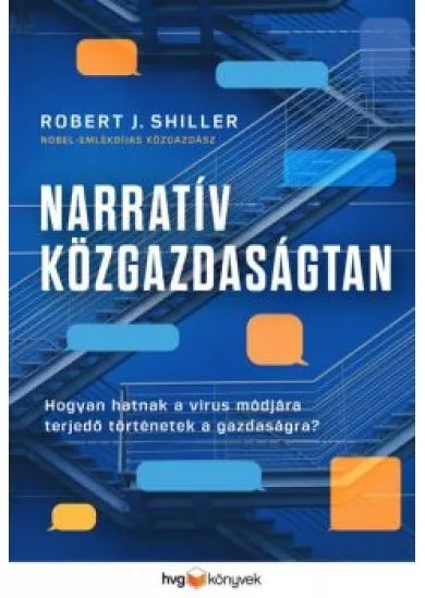 Narratív közgazdaságtan - Hogyan hatnak a vírusként terjedő történetek a gazdaságra?