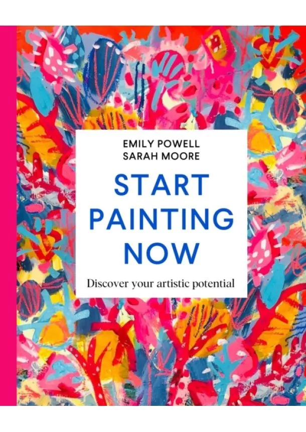 Emily Powell, Sarah Moore - Start Painting Now