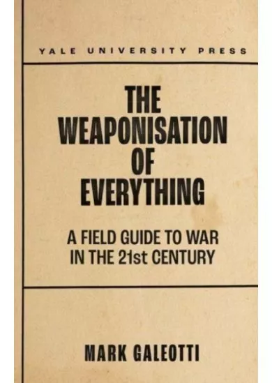 The Weaponisation of Everything