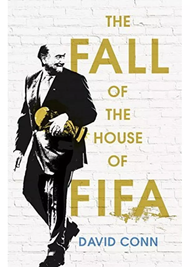 David Conn - The Fall of the House of Fifa