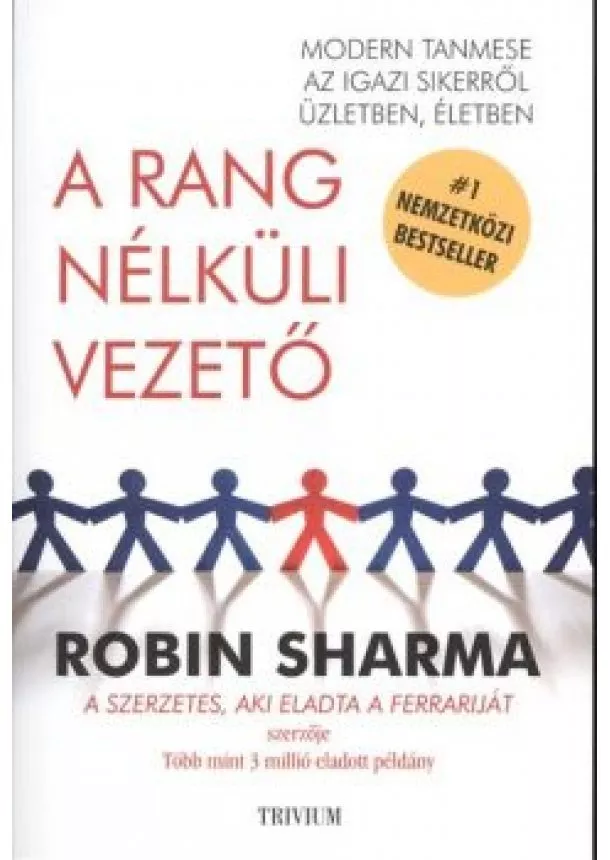 ROBIN SHARMA - A RANG NÉLKÜLI VEZETŐ