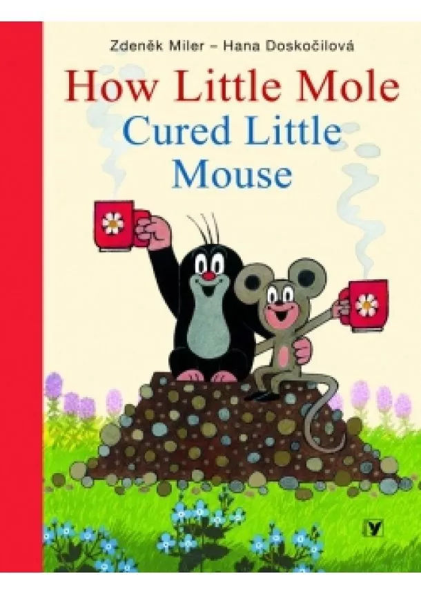 Hana Doskočilová - How Little Mole Cured Little Mouse