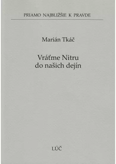 Vráťme Nitru do našich dejín - Priamo najbližšie k pravde č. 51