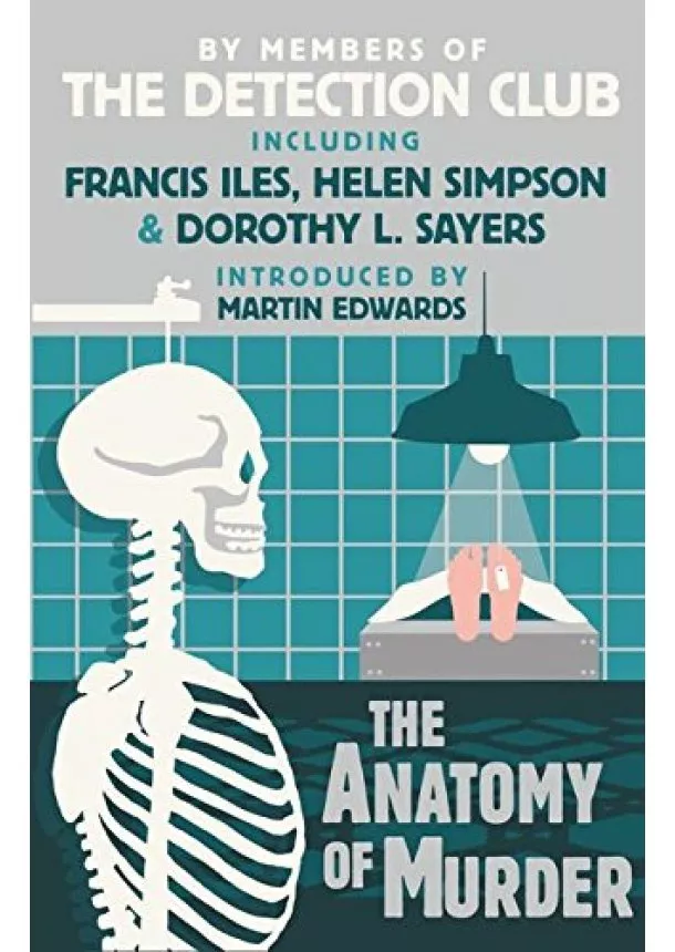 Dorothy L. Sayers, Francis Iles, Helen Simpson, John Rhode, The Detection Club - Anatomy Of Murder