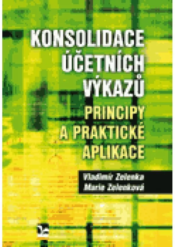 Vladimír Zelenka - Konsolidace účetních výkazů - Principy a praktické aplikace