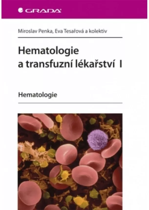 Eva, Miroslav Penka,Tesařová a kolektív - Hematologie a transfuzní lékařství I - Hematologie