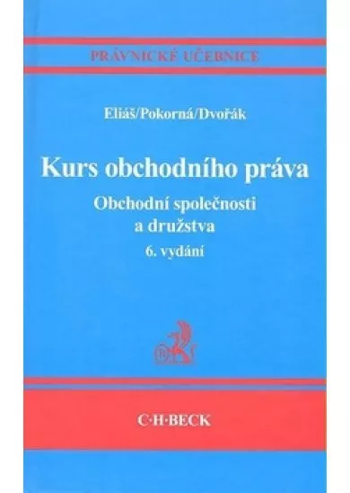 Kurs obchodního práva. Obchodní společnosti a družstva - 6. vydání