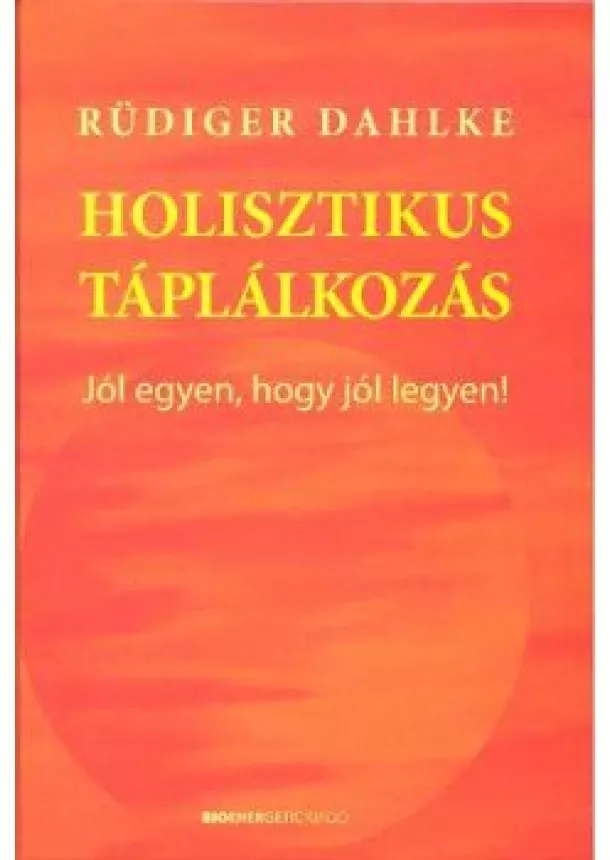 RÜDIGER DAHLKE - HOLISZTIKUS TÁPLÁLKOZÁS