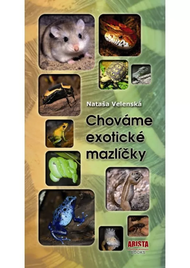 Nataša Velenská - Chováme exotické mazlíčky