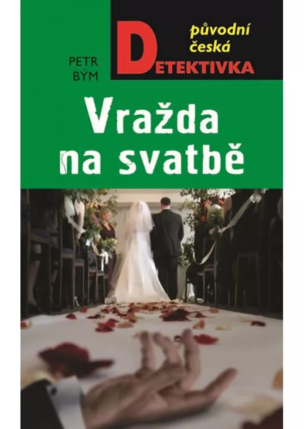 Petr Bým - Vražda na svatbě