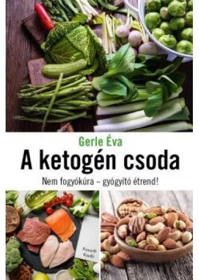 A ketogén csoda - Nem fogyókúra - gyógyító étrend!