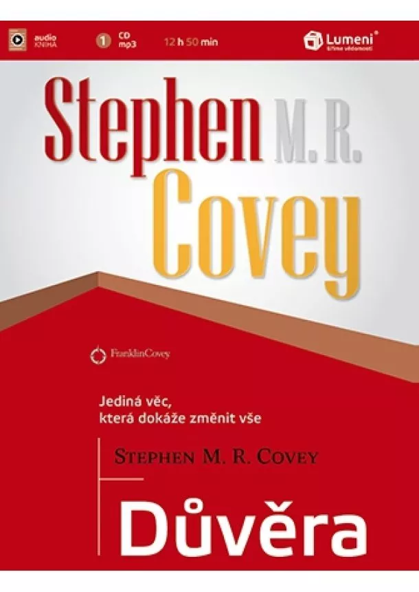 Stephen M. R. Covey - Důvěra - jediná věc, která dokáže změnit vše