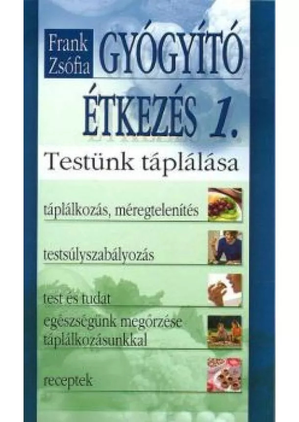 Frank Zsófia - GYÓGYÍTÓ ÉTKEZÉS 1.